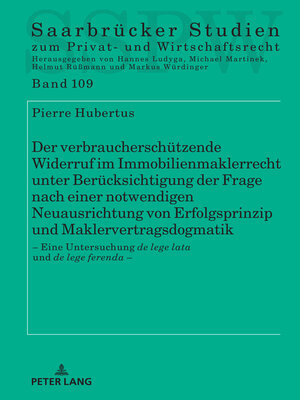 cover image of Der verbraucherschuetzende Widerruf im Immobilienmaklerrecht unter Beruecksichtigung der Frage nach einer notwendigen Neuausrichtung von Erfolgsprinzip und Maklervertragsdogmatik